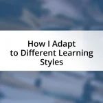 How I Adapt to Different Learning Styles