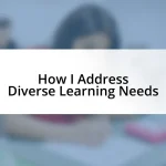 How I Address Diverse Learning Needs