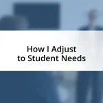 How I Adjust to Student Needs