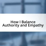 How I Balance Authority and Empathy