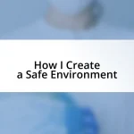 How I Create a Safe Environment