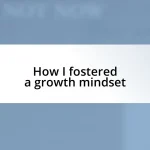 How I fostered a growth mindset