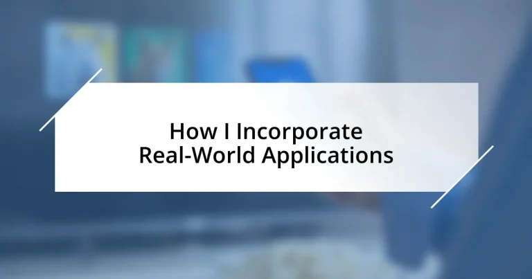 How I Incorporate Real-World Applications