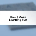 How I Make Learning Fun