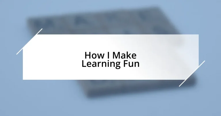 How I Make Learning Fun