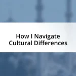 How I Navigate Cultural Differences