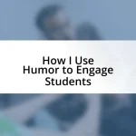 How I Use Humor to Engage Students