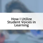 How I Utilize Student Voices in Learning