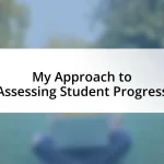 My Approach to Assessing Student Progress