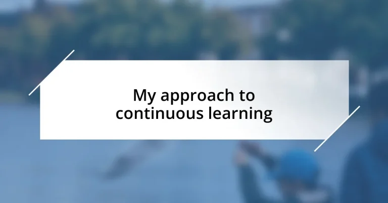 My approach to continuous learning