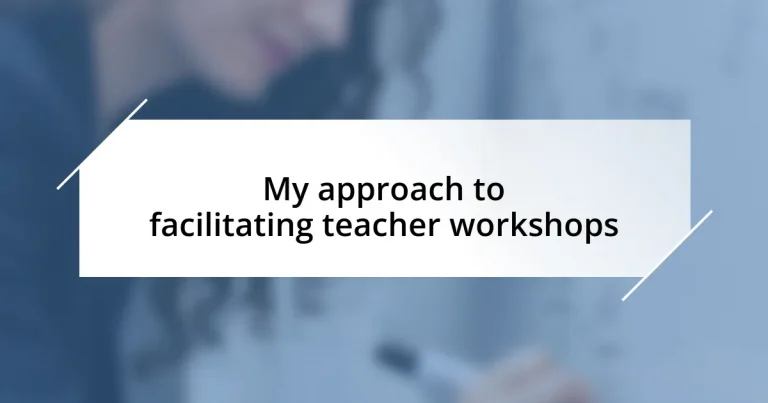 My approach to facilitating teacher workshops