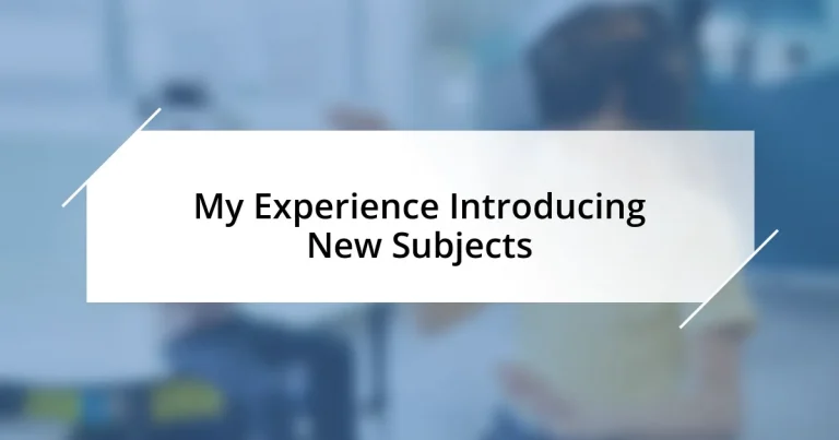 My Experience Introducing New Subjects