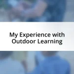 My Experience with Outdoor Learning