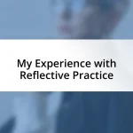 My Experience with Reflective Practice