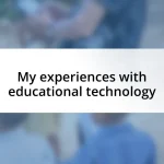 My experiences with educational technology