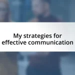 My strategies for effective communication