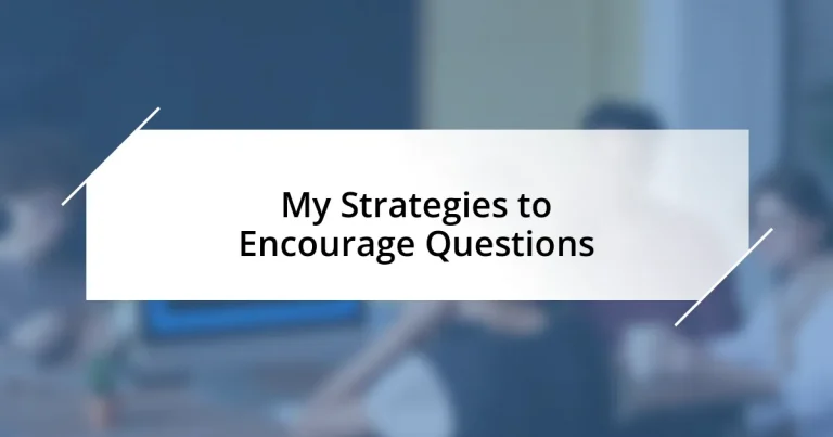 My Strategies to Encourage Questions