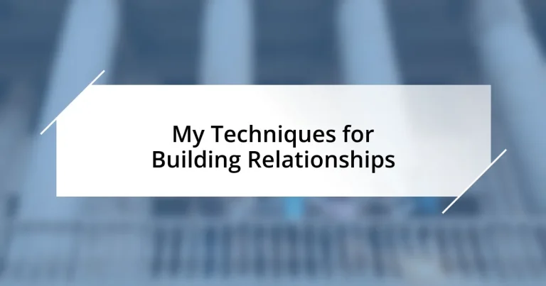 My Techniques for Building Relationships