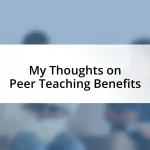 My Thoughts on Peer Teaching Benefits