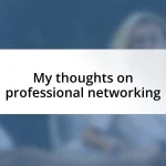 My thoughts on professional networking