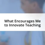 What Encourages Me to Innovate Teaching