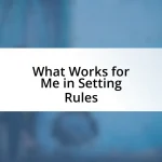 What Works for Me in Setting Rules