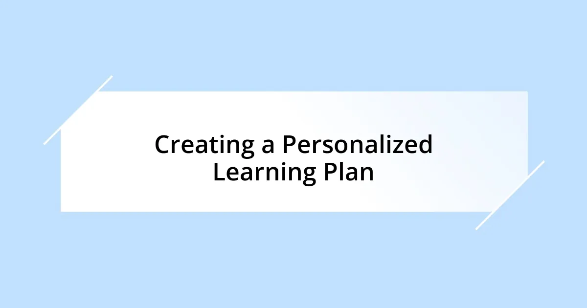 Creating a Personalized Learning Plan