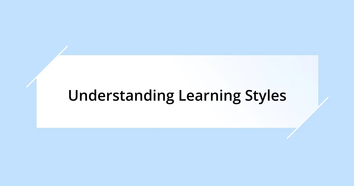 Understanding Learning Styles