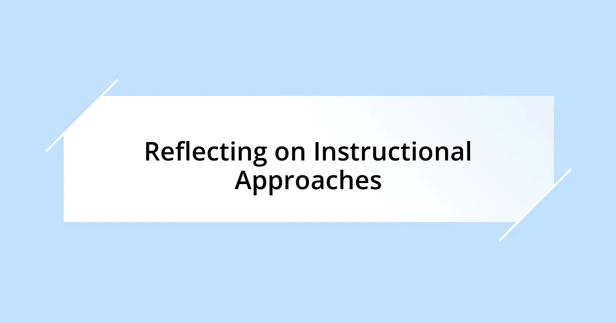 Reflecting on Instructional Approaches