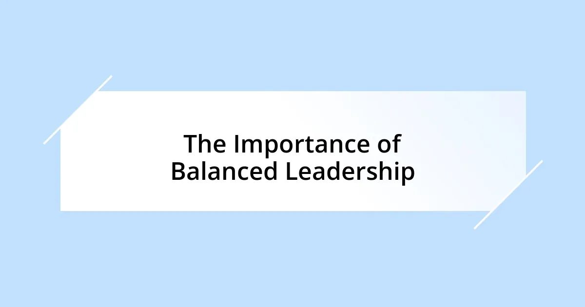 The Importance of Balanced Leadership