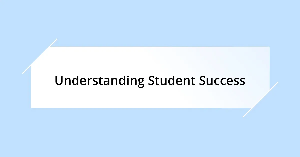 Understanding Student Success