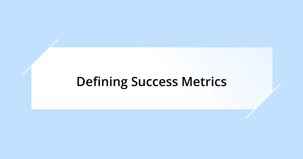 Defining Success Metrics