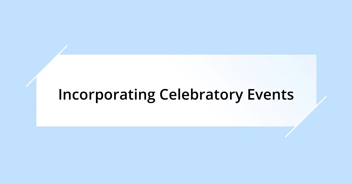 Incorporating Celebratory Events