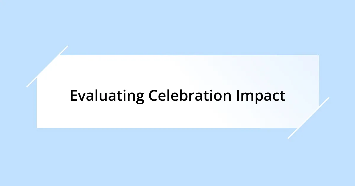 Evaluating Celebration Impact