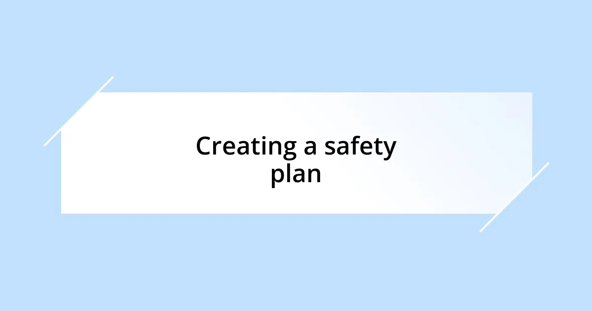 Creating a safety plan