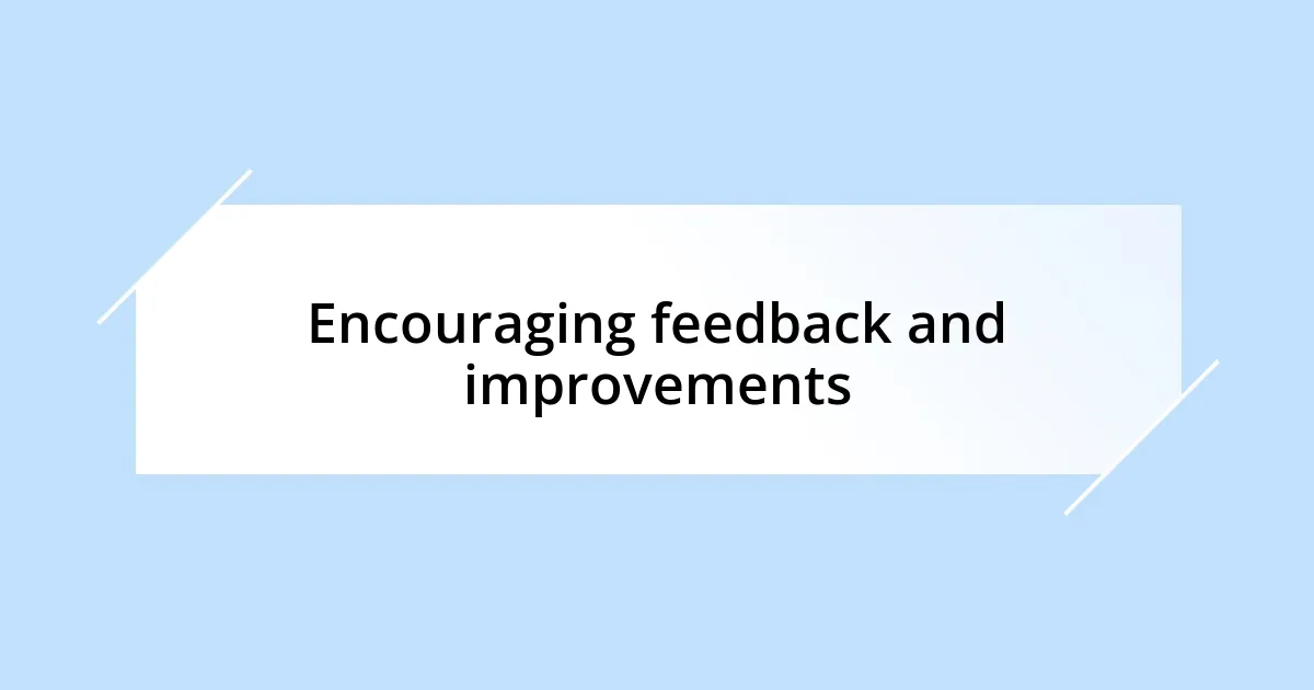 Encouraging feedback and improvements