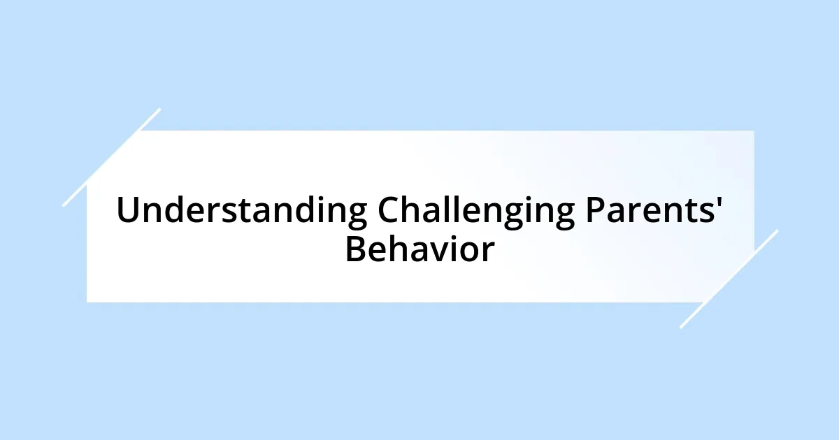 Understanding Challenging Parents