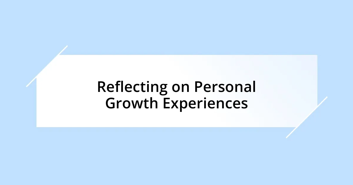 Reflecting on Personal Growth Experiences