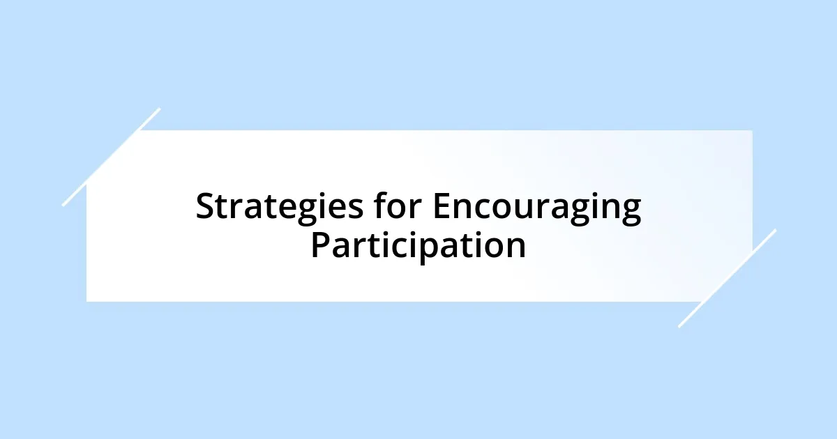 Strategies for Encouraging Participation