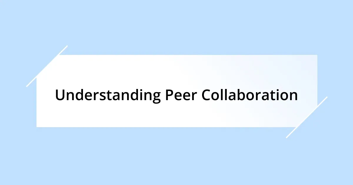 Understanding Peer Collaboration