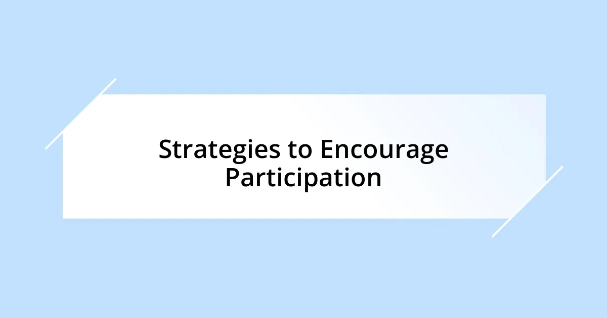 Strategies to Encourage Participation