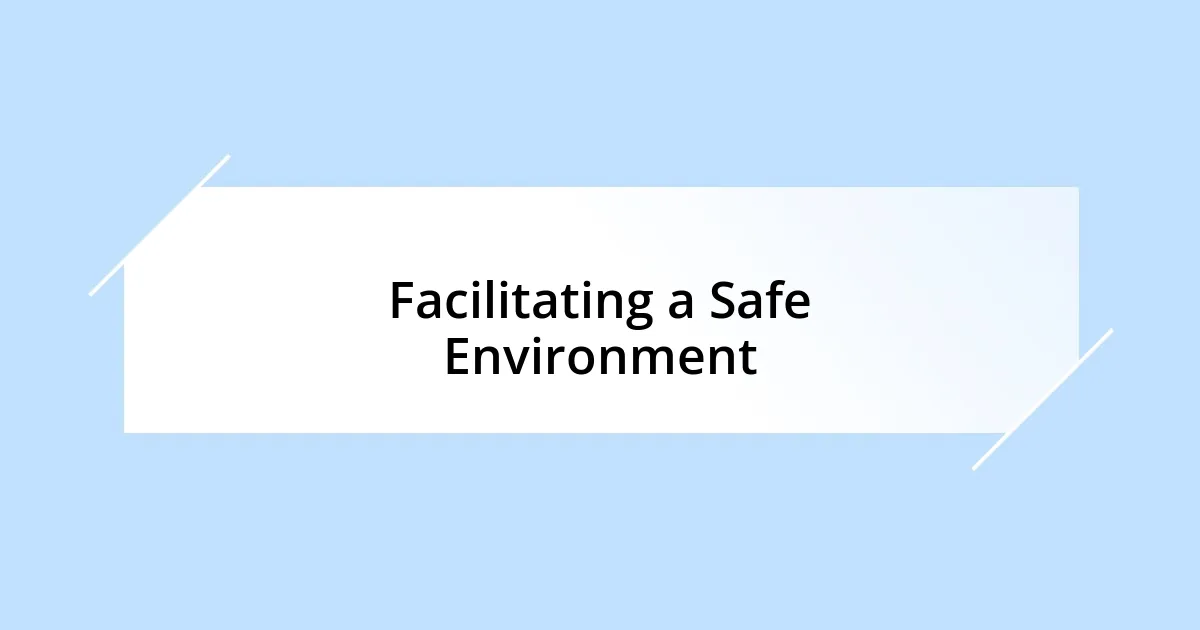 Facilitating a Safe Environment