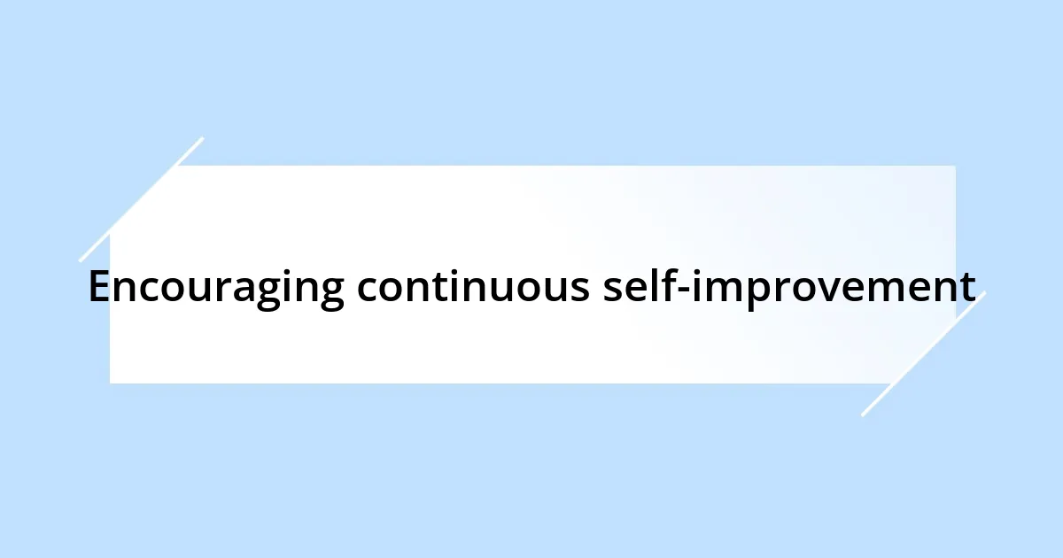 Encouraging continuous self-improvement