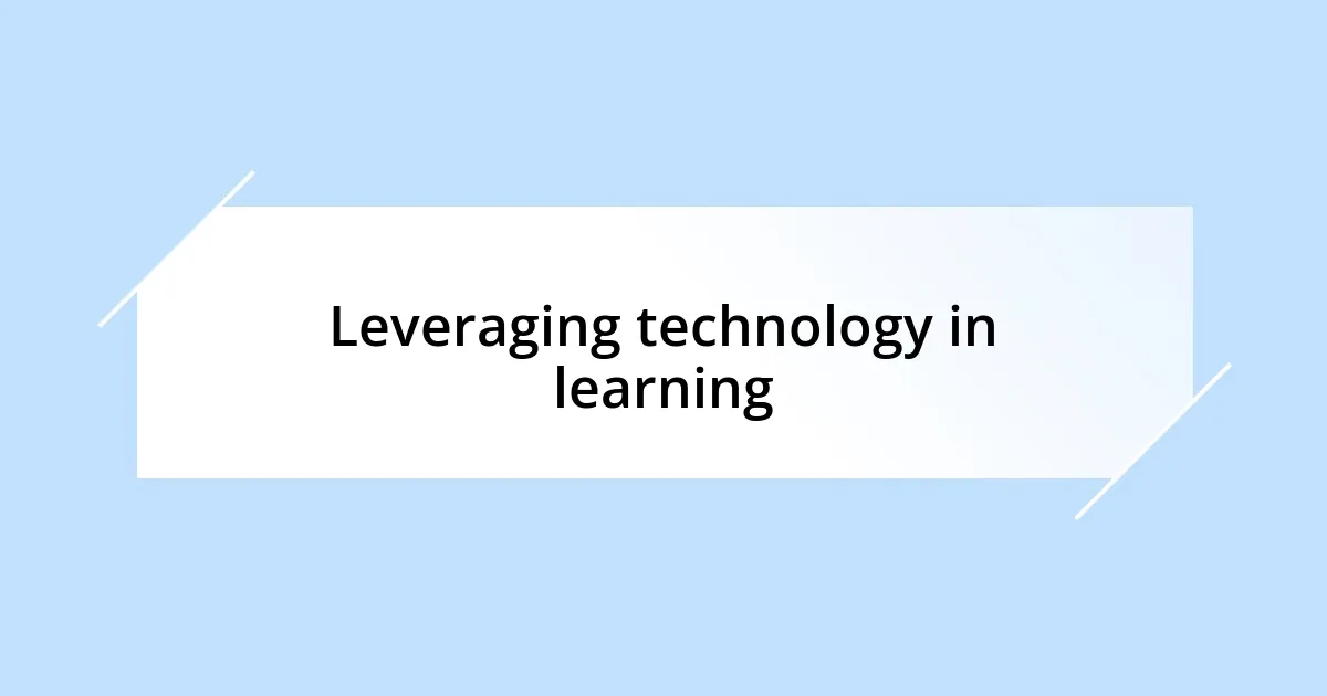 Leveraging technology in learning