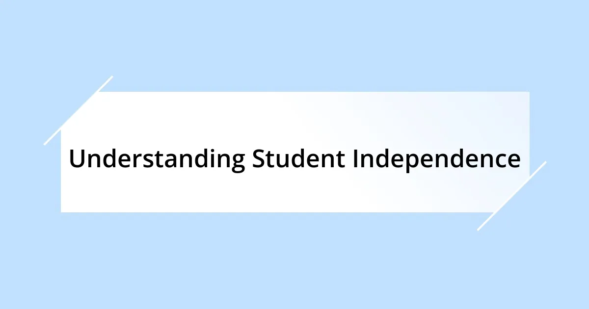 Understanding Student Independence