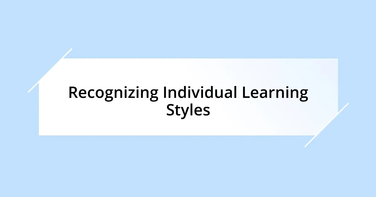 Recognizing Individual Learning Styles