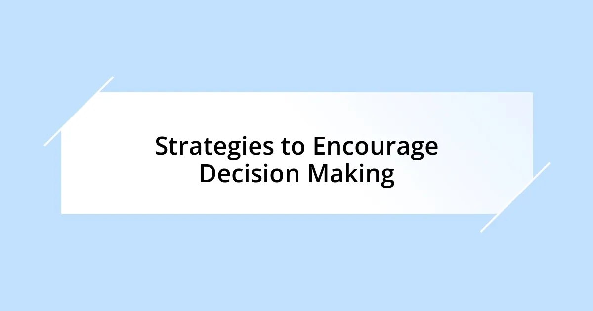 Strategies to Encourage Decision Making