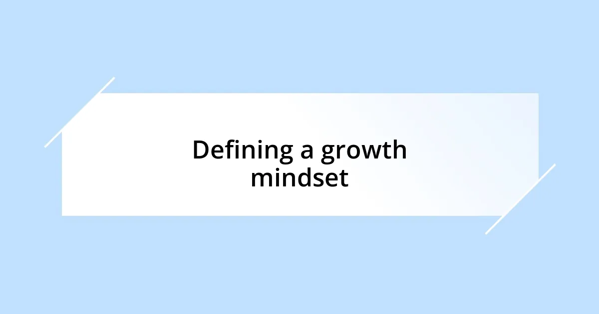 Defining a growth mindset