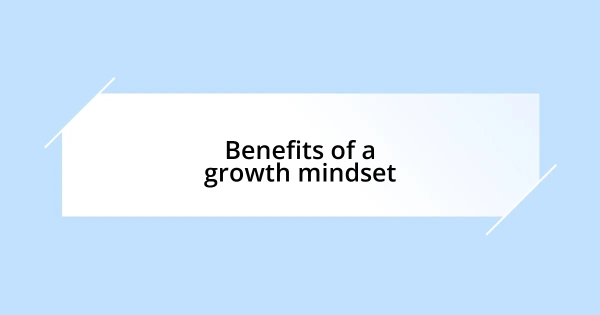 Benefits of a growth mindset