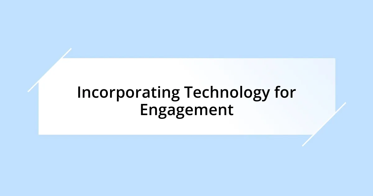 Incorporating Technology for Engagement